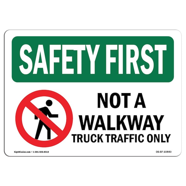 Safety Sign, OSHA SAFETY FIRST, 3.5" Height, Not A Walkway Truck Traffic Only, Landscape, 10PK